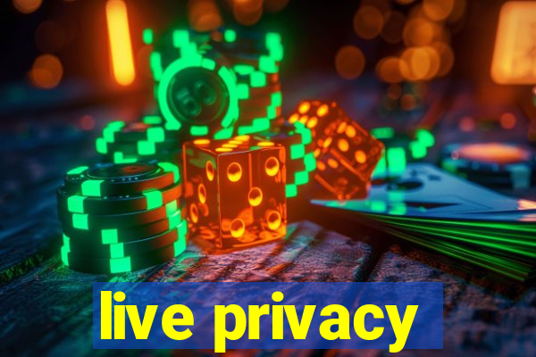live privacy